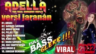 ADELLA TERBARU 2022 || SPESIAL VERSI JARANAN FULL ALBUM DANGDUT JARANAN || full bass gleerr !!!