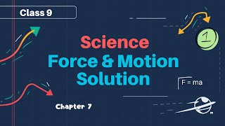 Class 9 Science Chapter 7 Force and Motion Solution | Science Force &amp; Motion Solution Part 1