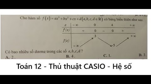 Toán 12: Thủ thuật CASIO: Cho hàm số f(x) = ax^3 + bx^2 + cx + d có bảng biến thiên. Tìm hệ số