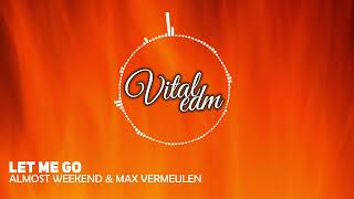 Almost Weekend & Max Vermeulen - Let Me Go (ft. Jimmy Rivler)