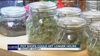 Pot shops could get longer hours in Boulder County