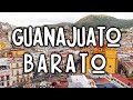 Visita Guanajuato con Bajo Presupuesto 💸