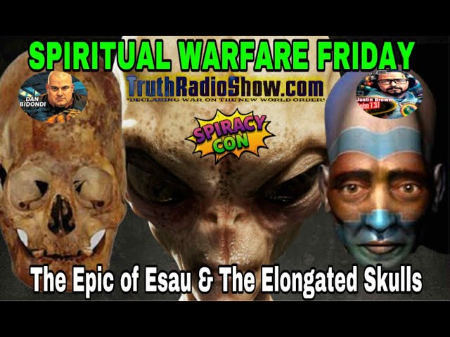 The Epic of Esau & The Elongated Skulls - Spiritual Warfare Friday Live 9pm et
