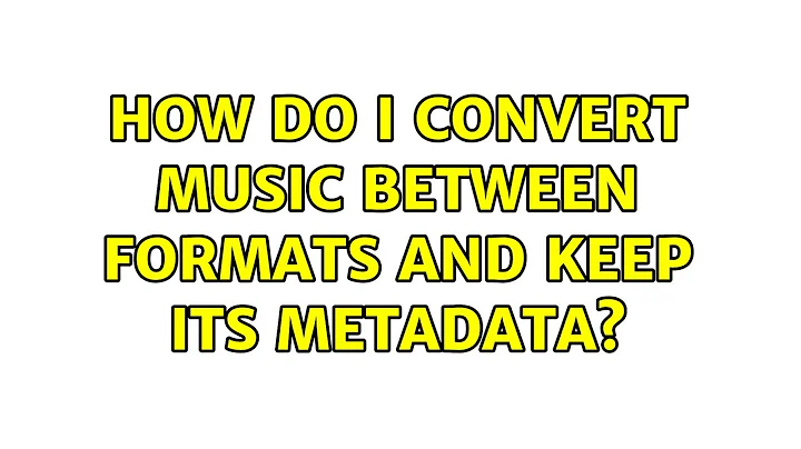 Ubuntu: How do I convert music between formats and keep its metadata? (2 Solutions!!)
