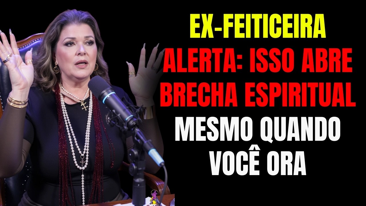 EX-BRUXA ALERTA: ISSO ABRE BRECHA ESPIRITUAL MESMO QUANDO VOCÊ ORA