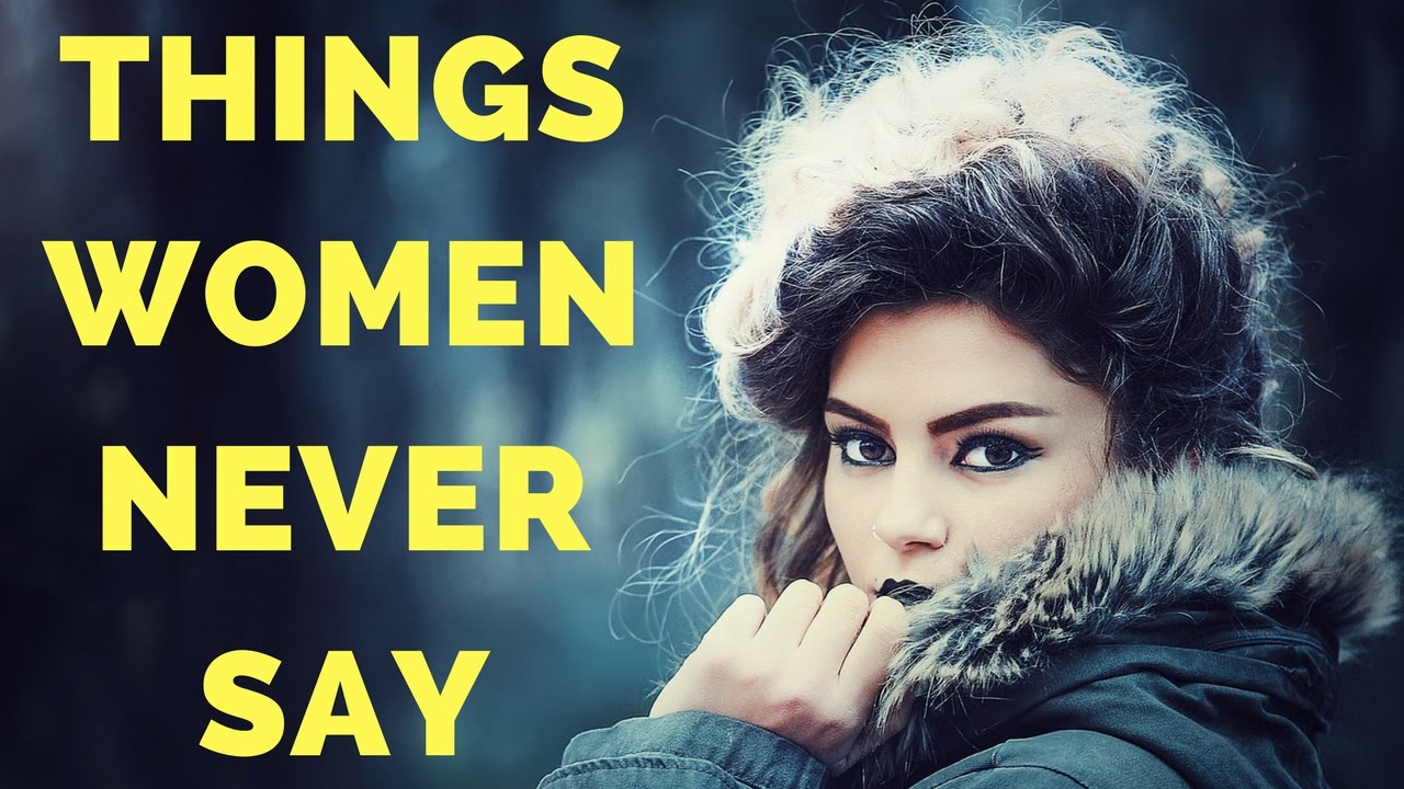 Things women will never say, Funny Relationship Advice, Funny things