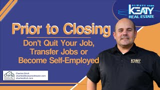 Things not to do prior to closing. l Quit or Transfer Jobs