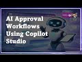 AI Approval Workflow Using Copilot Studio Part 1 | Real Scenario + Process Design
