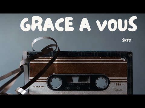 Sky3 Grace à Vous Official Visualiser 