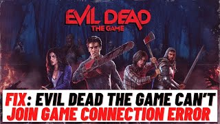 How to Fix: Evil Dead The Game Can’t Join Game Connection Error screenshot 1