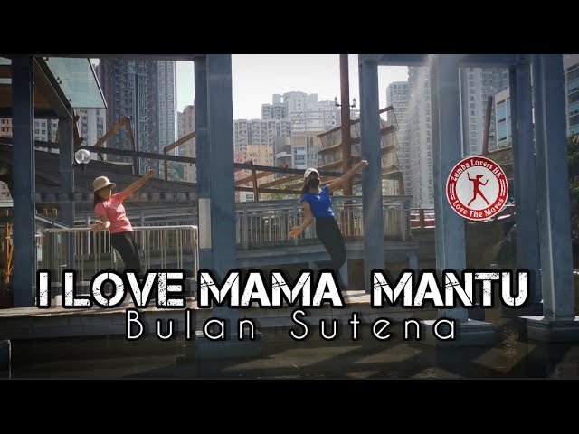 l LOVE MAMA MANTU - Bulan Sutena / Dance Fitness / SENAM KREASI /ZUMBA