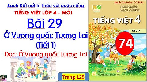 Bài 29 Ở Vương quốc Tương lai|Tiếng Việt lớp 4| Tiết 1| Đọc: Ở Vương quốc Tương Lai |#74