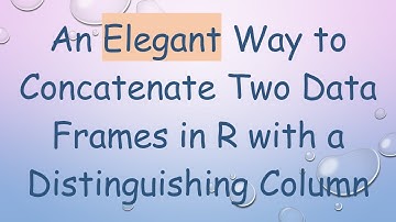 An Elegant Way to Concatenate Two Data Frames in R with a Distinguishing Column