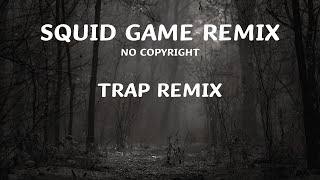 [No Copyright] Squid Game Remix -Trap Remix  (Bass, Beat, Chill, Boost, Remix, Workout, Gym, Energy)