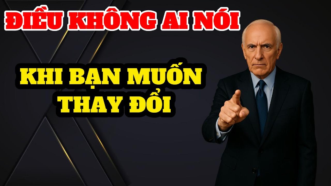 Điều Không Ai Nói Khi Bạn Muốn Thay Đổi - Jim Rohn | Dám Làm - Dám Thành Công
