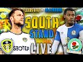 Leeds 2-0 Blackburn- Live Match &amp; Watch Along - Goals, Highlights &amp; Reactions!
