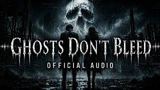 Ghosts Don’t Bleed – Industrial Metal | Darkwave | Official Audio