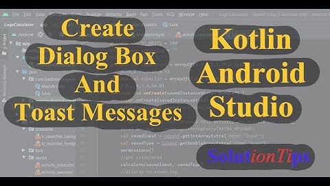 Dialog Box And Toast Messages: Kotlin & Android Studio - Solution Tips