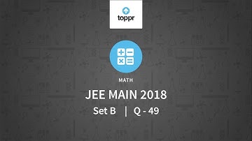 JEE Main 2018 PBT Maths Set-B Q49  Video Solution