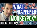 What Ever Happened to Monkeypox?