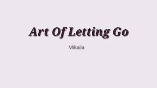 Art Of Letting Go - Mikaila (Lyrics)