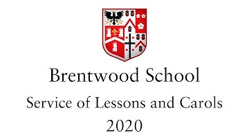 Service of Lessons and Carols - Brentwood School