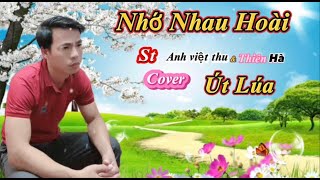 Nhớ Nhau Hoài / St Anh Việt Thu & Thiên Hà / Cover Út Lúa / Em Ở nơi nào có còn mùa xuân không,,,
