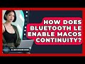 How Does Bluetooth LE Enable macOS Continuity? - All About Operating Systems