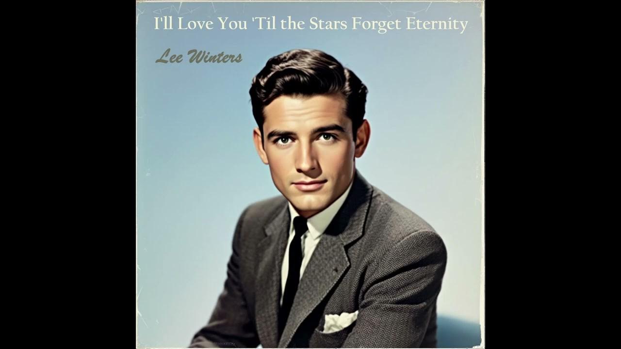 I'll Love You 'Til the Stars Forget Eternity – 1950s Rock & Roll Slow Love Ballad with Doo-Wop I'll Love You 'Til the Stars Forget Eternity – 1950s Rock & Roll Slow Love Ballad with Doo-Wop