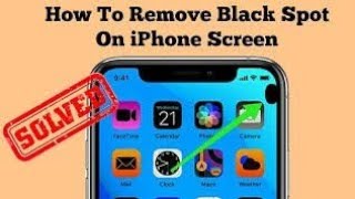How To Remove Black Spot On iphone Screen
