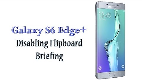 How to Turn Off Flipboard Briefing on the Galaxy S6 Edge Plus