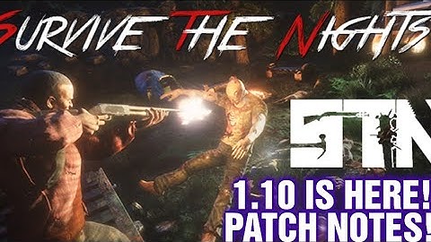 SURVIVE THE NIGHTS 1.10 Is Here Lets Check Out The Devlog & Patch Notes !!