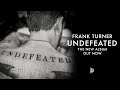 Frank Turner - Undefeated (Official Audio)