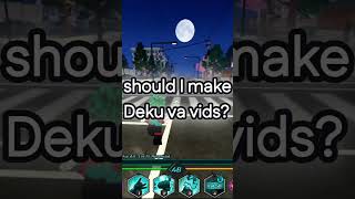 Should I make Deku VA vids? | #mhakal