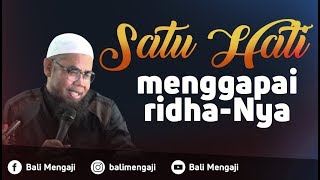 Satu Hati Menggapai Ridha-Nya - Ustadz Zainal Abidin Bin Syamsuddin, Lc