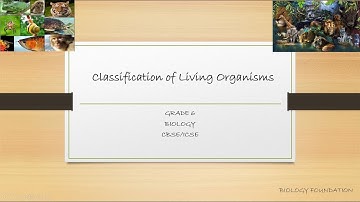 GRADE 6 (CBSE/ ICSE) Classification of Living Organisms UNIT- 2  PART 1