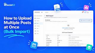 How to Bulk Import Posts in SocialEZ | Upload Multiple Social Media Posts
