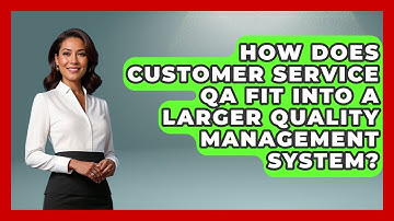 How Does Customer Service QA Fit Into A Larger Quality Management System? - Customer Support Coach