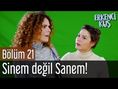 Erkenci Kuş 21. Bölüm - Sinem Değil Sanem!