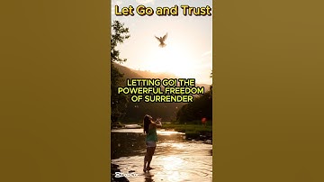 God Says: Let Go and Trust! The Power of Surrender