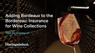 Insurance for Wine Collections Webinar: Adding Bordeaux to the Bordereau