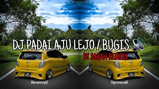 SABAH REMIXX - DJ PADAI AJU LEJO / BUGIS 🕺🏻🔊