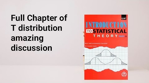 Full Chapter of t distribution dr shahid kamal and sher Muhammad Choudhary book explained briefly