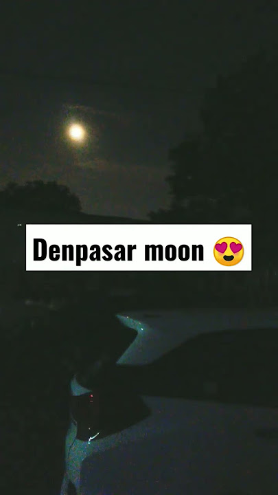 #denpasarmoon #moonlight #viralshorts #wonderlandindonesia #carvlog ❤️