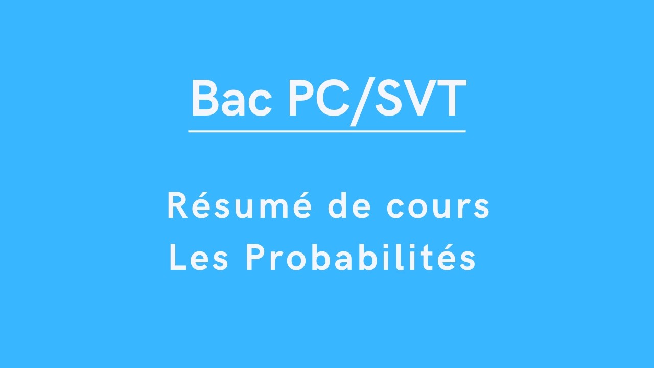 Bac PC/SVT : Résumé de cours sur Les Probabilités