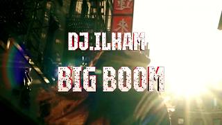 DJ.ILHAM - Big Boom (Music video)