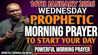 [WEDNESDAY 14TH, JANUARY] EARLY MORNING POWERFUL PROPHETIC MORNING PRAYER BY APOSTLE JOSHUA SELMAN