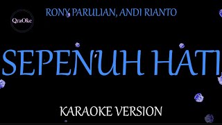 Rony Parulian, Andi Rianto - Sepenuh Hati (Karaoke Version by QraOke)