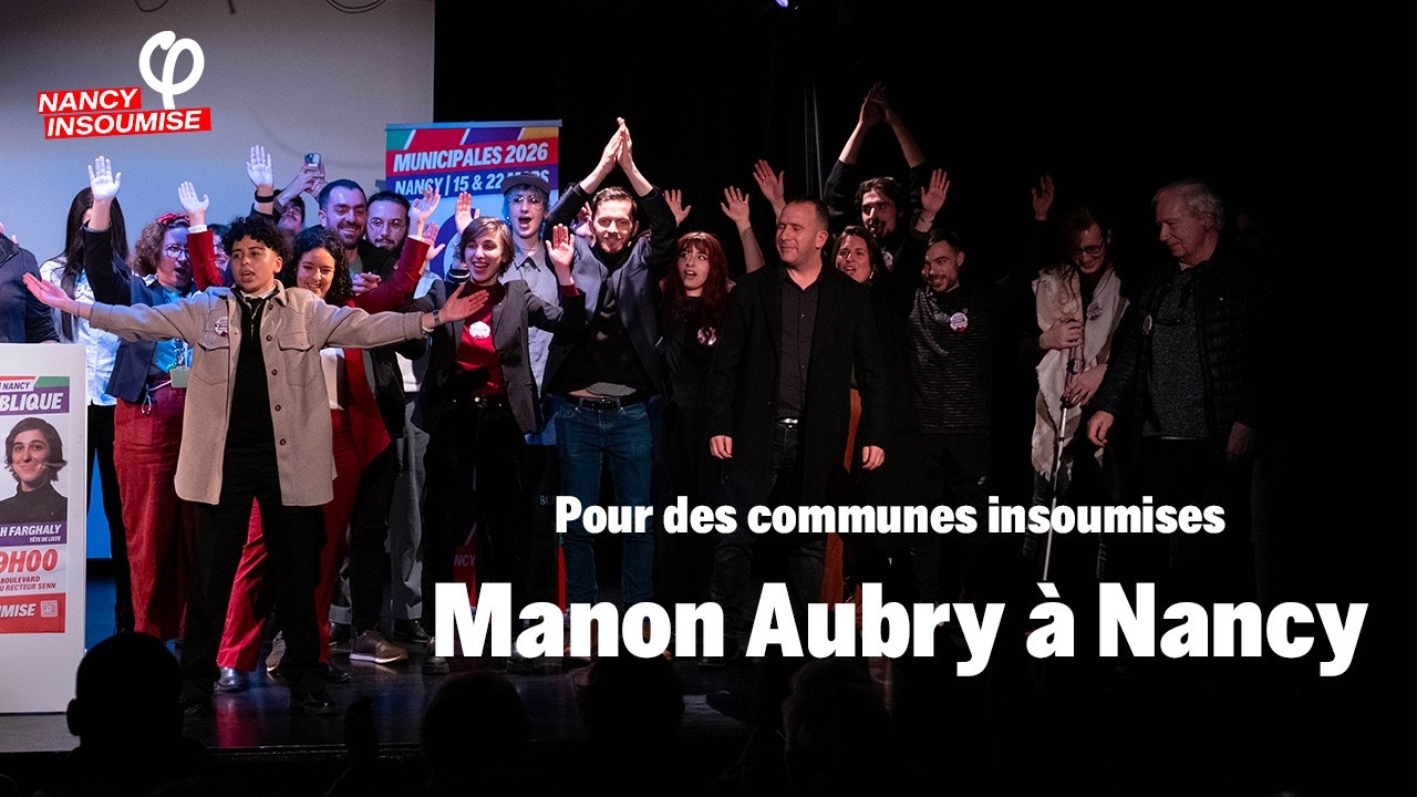 Réunion de Nancy Insoumise avec Manon Aubry et Sarah Farghaly – Municipales 2026