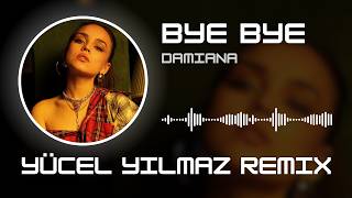 Damiana - Bye Bye (Yücel Yılmaz Remix)